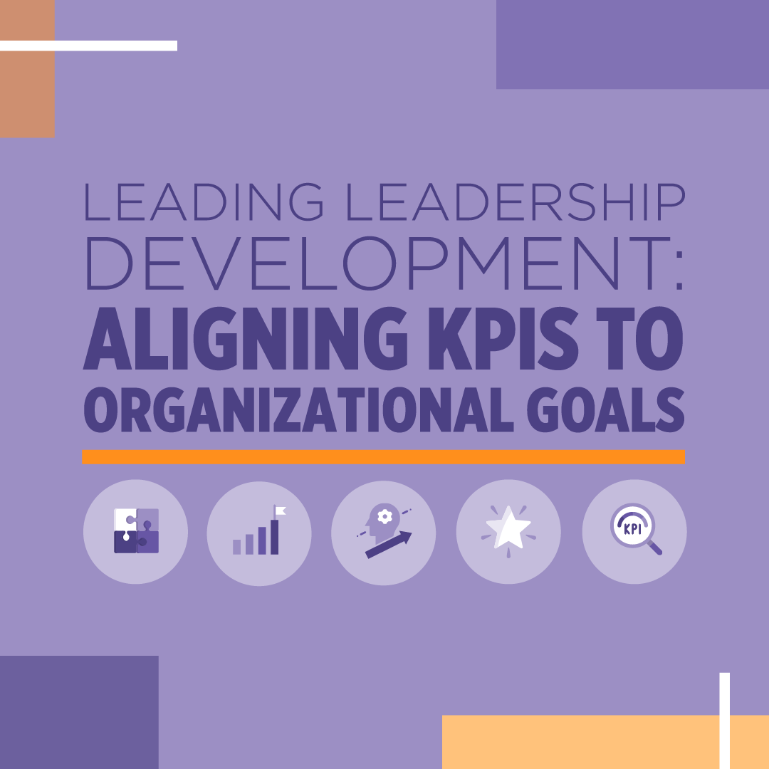 Link to Leading Leadership development: aligning KPIs to organizational goals job aid